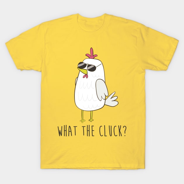 What The Cluck, Funny Chicken T-Shirt by Dreamy Panda Designs